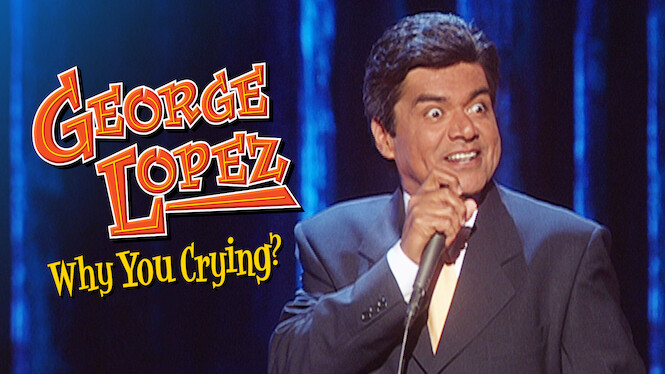 George Lopez: Why You Crying?