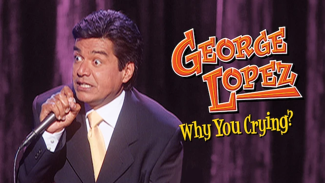 George Lopez: Why You Crying?