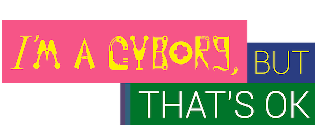 I'm a Cyborg, but That's Ok logo