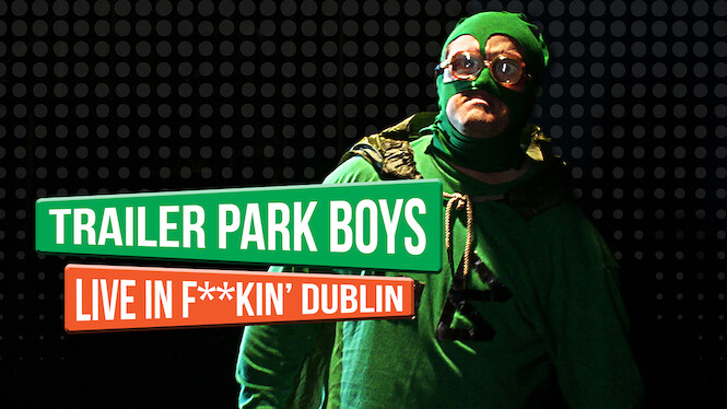 Trailer Park Boys Live In F**kin' Dublin