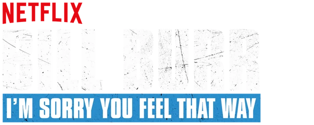 Bill Burr: I'm Sorry You Feel That Way logo