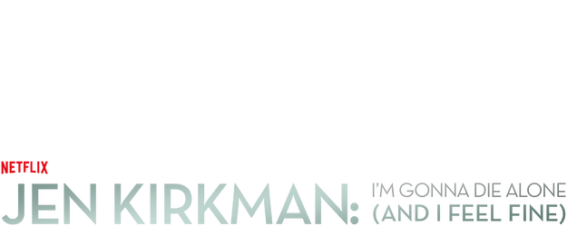 Jen Kirkman: I'm Gonna Die Alone (And I Feel Fine) logo