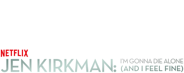 Jen Kirkman: I'm Gonna Die Alone (And I Feel Fine) logo
