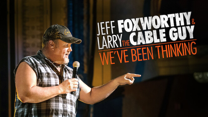 Jeff Foxworthy and Larry the Cable Guy: We’ve Been Thinking...