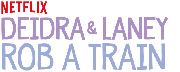 Deidra & Laney Rob a Train logo