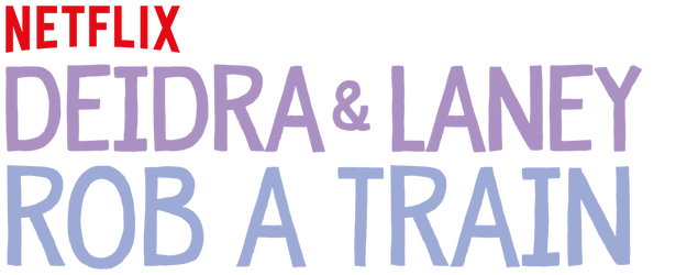 Deidra & Laney Rob a Train logo