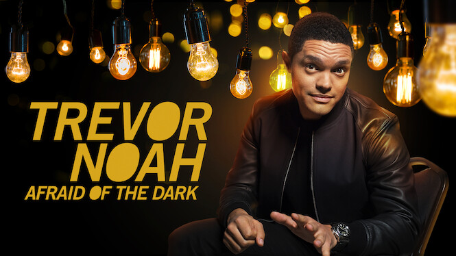 Trevor Noah: Afraid of the Dark