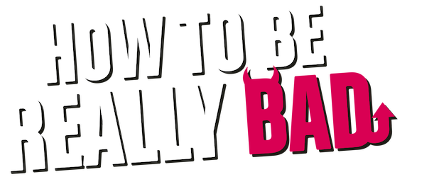 How to Be Really Bad logo