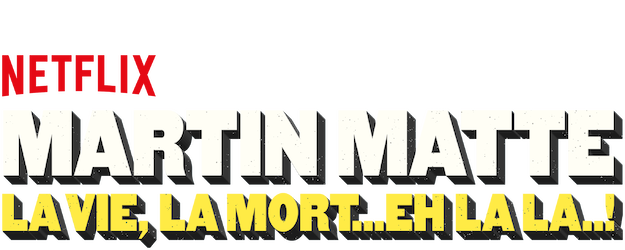 Martin Matte: La vie, la mort...eh la la..! logo