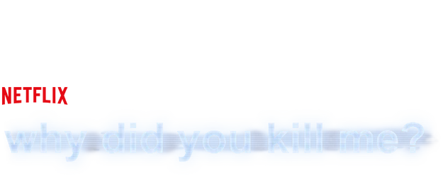 Why Did You Kill Me? logo