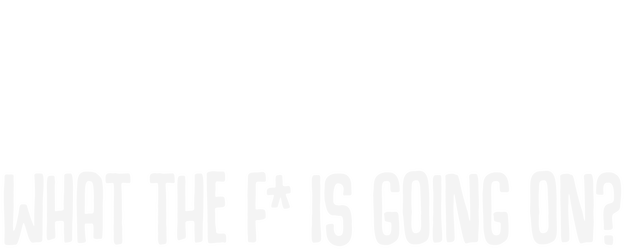 What the F* Is Going On? logo