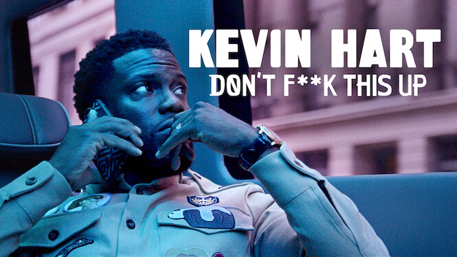 Kevin Hart: Don’t F**k This Up