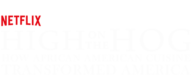 High on the Hog: How African American Cuisine Transformed America logo