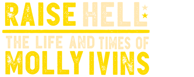 Raise Hell: The Life and Times of Molly Ivins logo