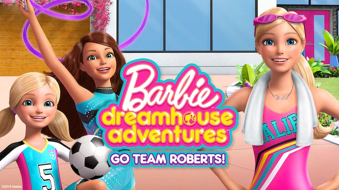 Barbie Dreamhouse Adventures: Go Team Roberts