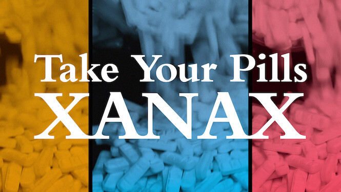 Take Your Pills: Xanax