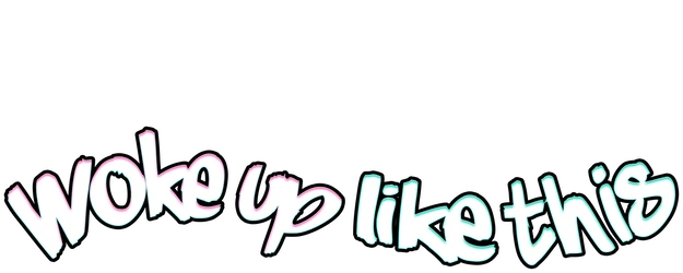 Woke up Like This logo
