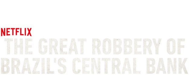 The Great Robbery of Brazil's Central Bank logo