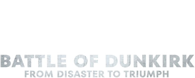 Battle of Dunkirk: From Disaster to Triumph logo