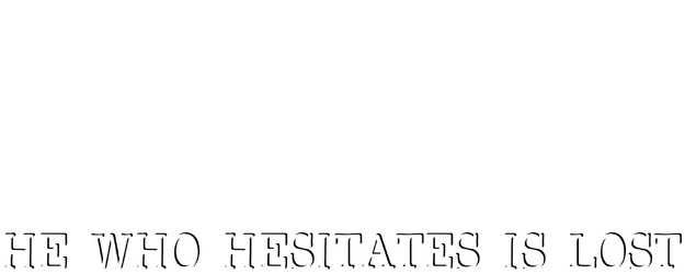 He Who Hesitates Is Lost logo