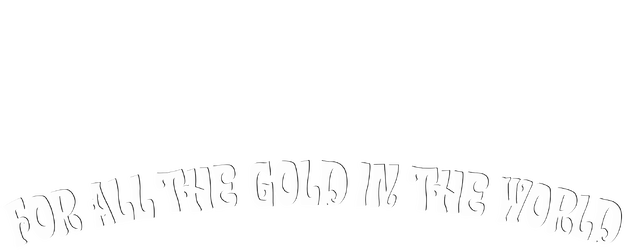 For All The Gold In The World logo