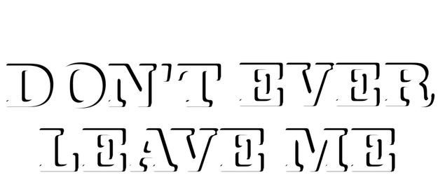 Don't Ever Leave Me logo
