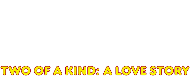 Two of a Kind: A Love Story logo