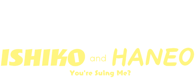 ISHIKO and HANEO: You're Suing Me? logo