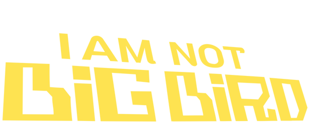 I Am Not Big Bird logo