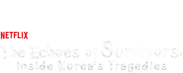 The Echoes of Survivors: Inside Korea’s Tragedies logo
