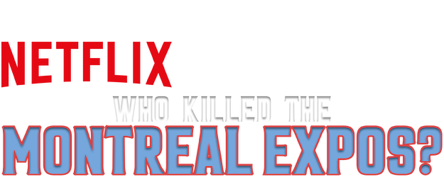 Who Killed the Montreal Expos? logo