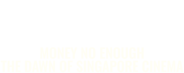 Money No Enough: The Dawn of Singapore Cinema logo
