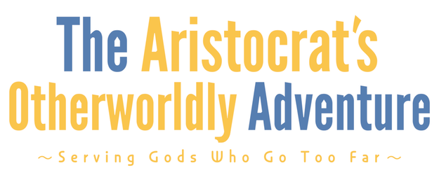 The Aristocrat’s Otherworldly Adventure: Serving Gods Who Go Too Far logo