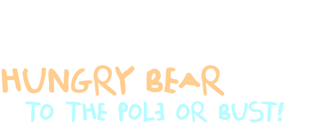 Hungry Bear Tales: To the Pole Or Bust! logo