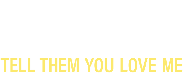 Tell Them You Love Me logo
