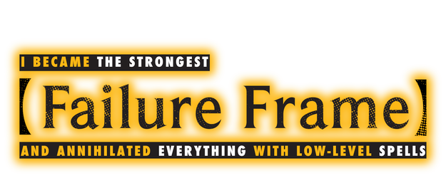 Failure Frame: I Became the Strongest and Annihilated Everything with Low-Level Spells logo