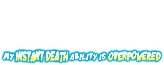 My Instant Death Ability Is So Overpowered, No One in This Other World Stands a Chance Against Me! logo