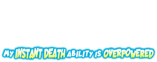 My Instant Death Ability Is So Overpowered, No One in This Other World Stands a Chance Against Me! logo