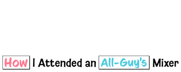 How I Attended an All-Guy's Mixer logo