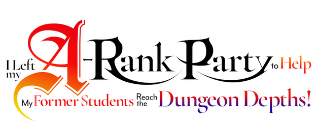 I Left My A-Rank Party to Help My Former Students Reach the Dungeon Depths! logo