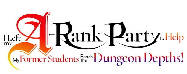 I Left My A-Rank Party to Help My Former Students Reach the Dungeon Depths! logo