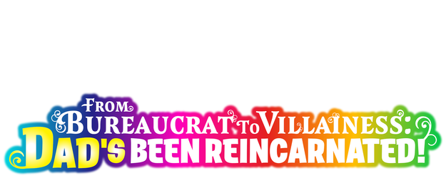 From Bureaucrat to Villainess: Dad’s Been Reincarnated! logo