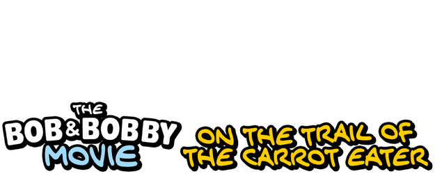 The Bob & Bobby Movie: On the Trail of the Carrot Eater logo