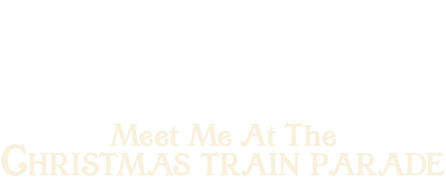 Meet Me at the Christmas Train Parade logo