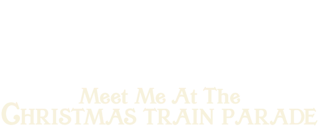 Meet Me at the Christmas Train Parade logo