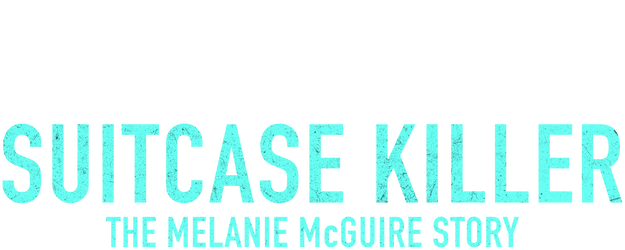 Suitcase Killer: The Melanie McGuire Story logo