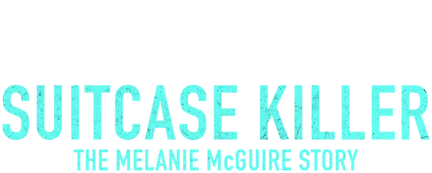 Suitcase Killer: The Melanie McGuire Story logo