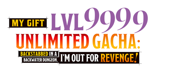 Backstabbed in a Backwater Dungeon: My Trusted Companions Tried to Kill Me, but Thanks to the Gift of an Unlimited Gacha I Got LVL 9999 Friends and Am Out for Revenge on My Former Party Members and the World logo