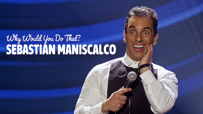 Sebastian Maniscalco: Why Would You Do That?