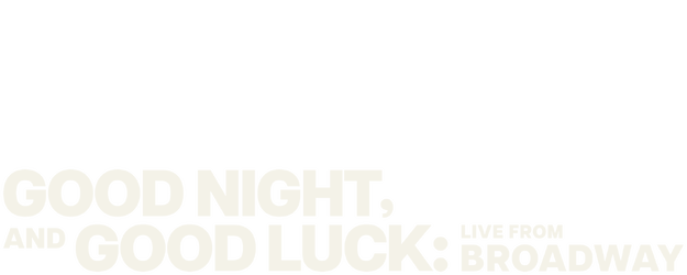 Good Night, and Good Luck: Live from Broadway logo